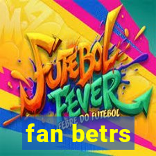 fan betrs